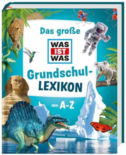 Tessloff Das große WAS IST WAS Grundschullexikon von A-Z