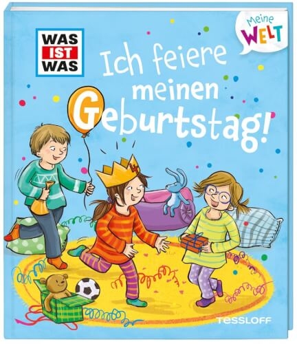 Tessloff 378864378 WAS IST WAS Meine Welt Band 2, Ich feiere meinen Geburtstag!