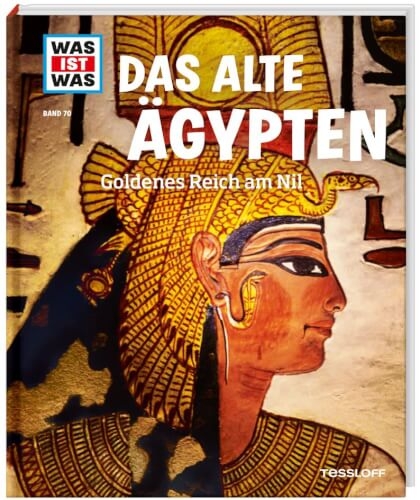 Tessloff 378862038 WAS IST WAS Band 70 Das alte Ägypten. Goldenes Reich am Nil